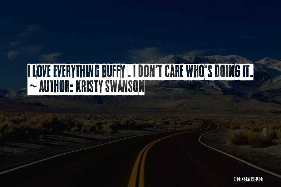 From Now On I Dont Care Quotes By Kristy Swanson