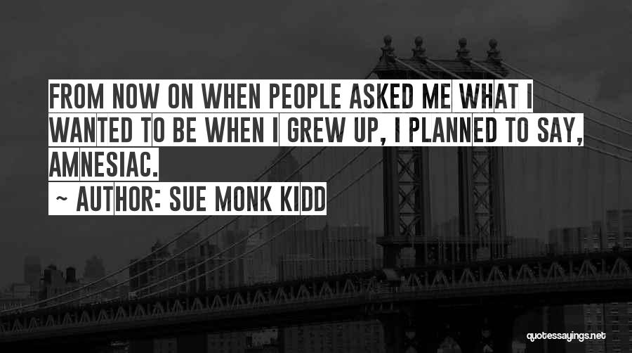 From Now On Quotes By Sue Monk Kidd