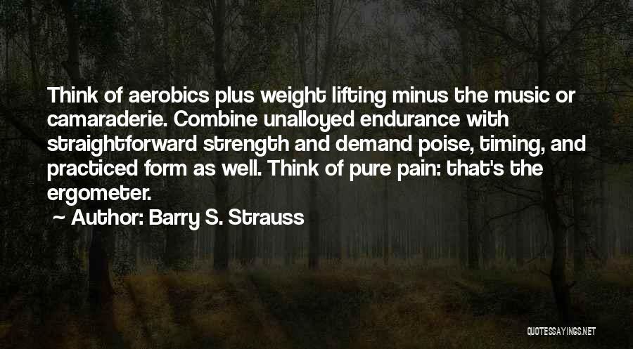 From Pain Comes Strength Quotes By Barry S. Strauss