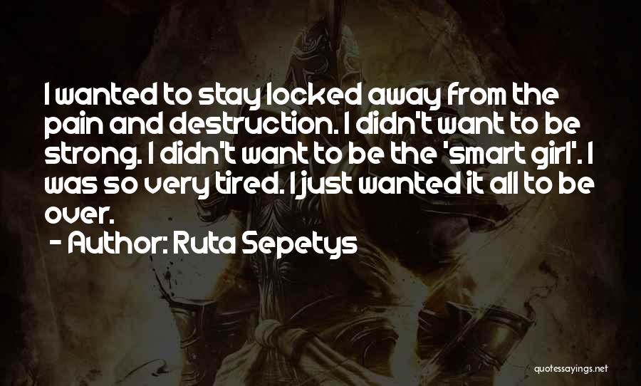 From Pain Comes Strength Quotes By Ruta Sepetys