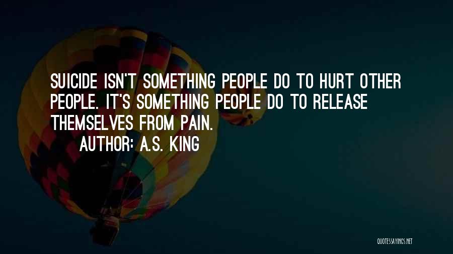 From Pain Quotes By A.S. King