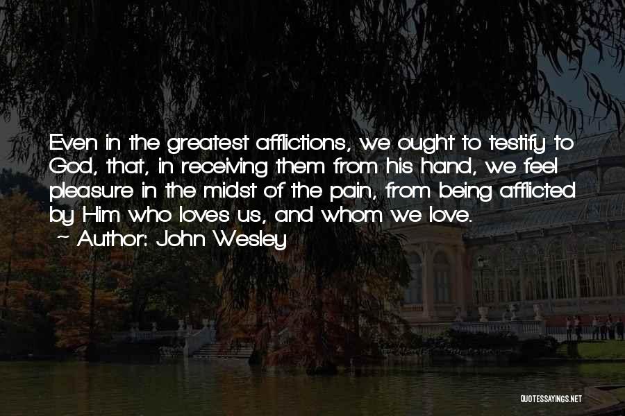 From Pain Quotes By John Wesley