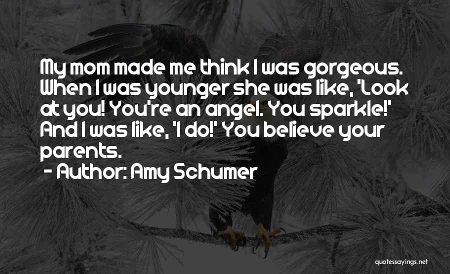 From Parents To Daughter Quotes By Amy Schumer