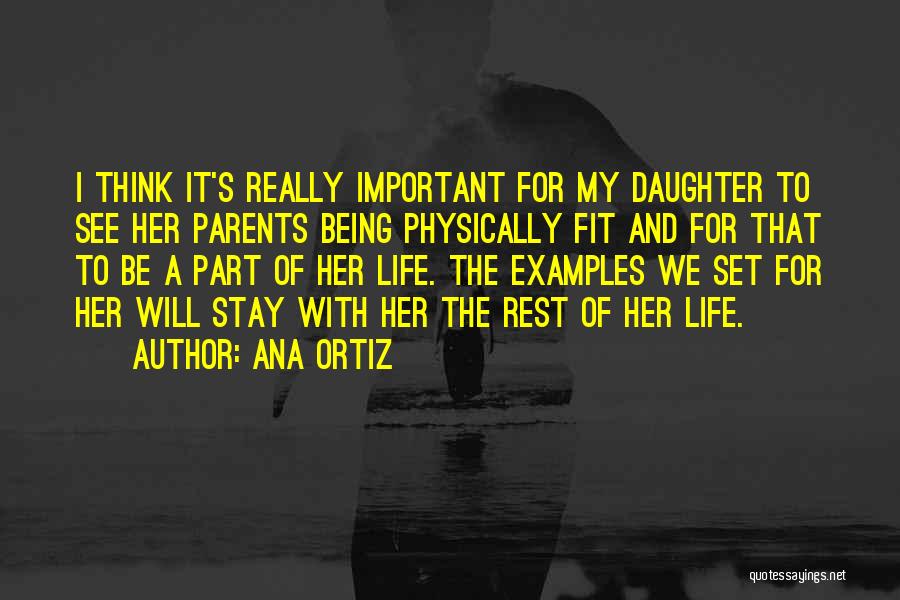 From Parents To Daughter Quotes By Ana Ortiz