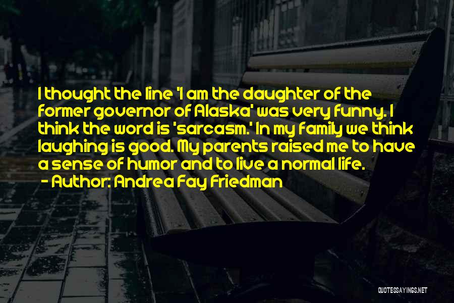 From Parents To Daughter Quotes By Andrea Fay Friedman