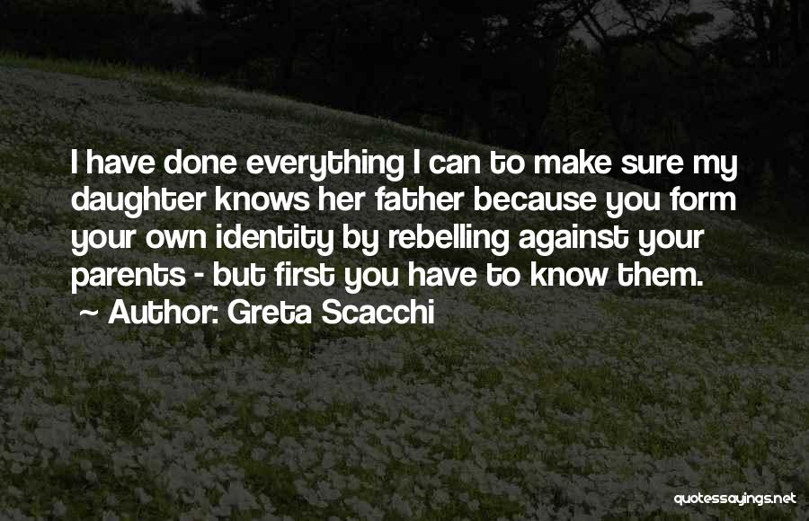 From Parents To Daughter Quotes By Greta Scacchi