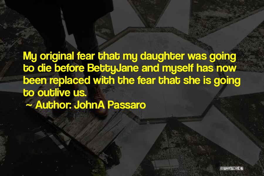 From Parents To Daughter Quotes By JohnA Passaro