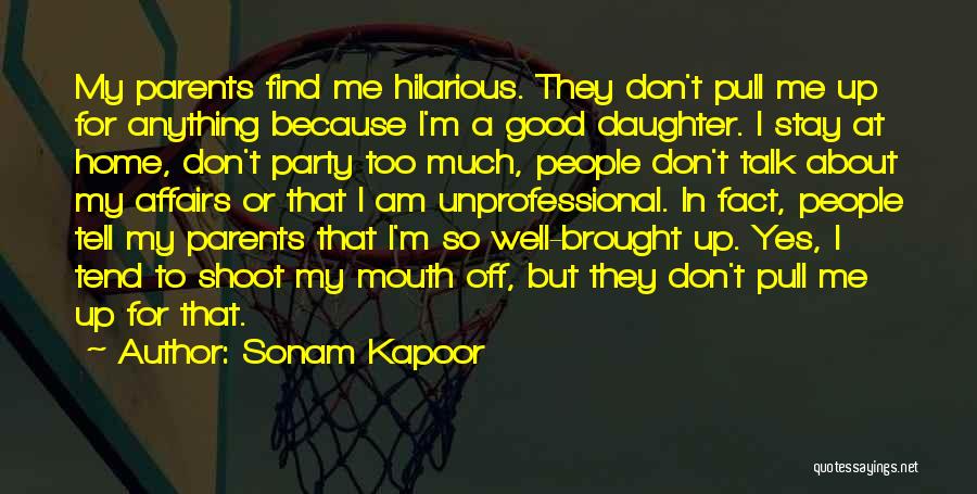 From Parents To Daughter Quotes By Sonam Kapoor