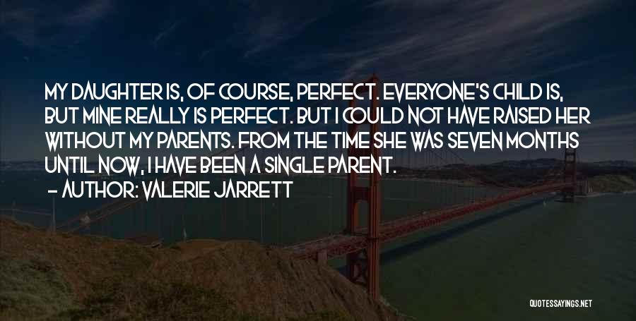 From Parents To Daughter Quotes By Valerie Jarrett