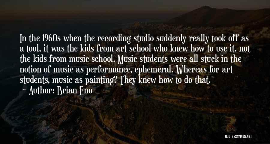 From School Quotes By Brian Eno From School Quotes By Brian Eno