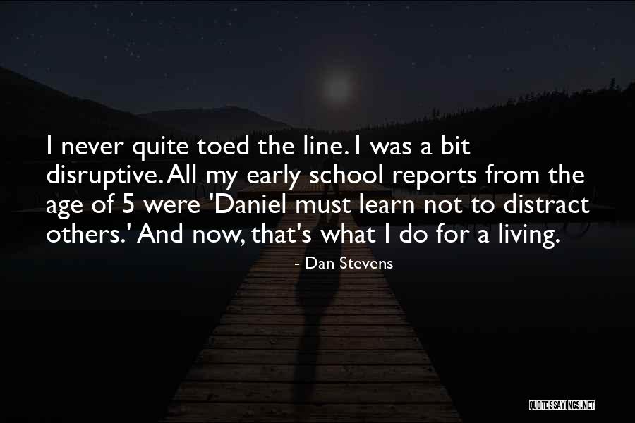 From School Quotes By Dan Stevens