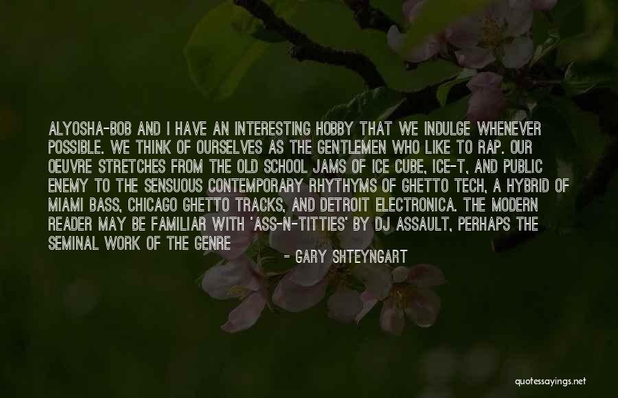 From School To Work Quotes By Gary Shteyngart