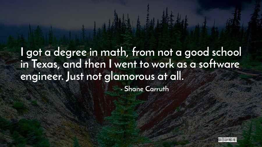 From School To Work Quotes By Shane Carruth From School To Work Quotes By Shane Carruth