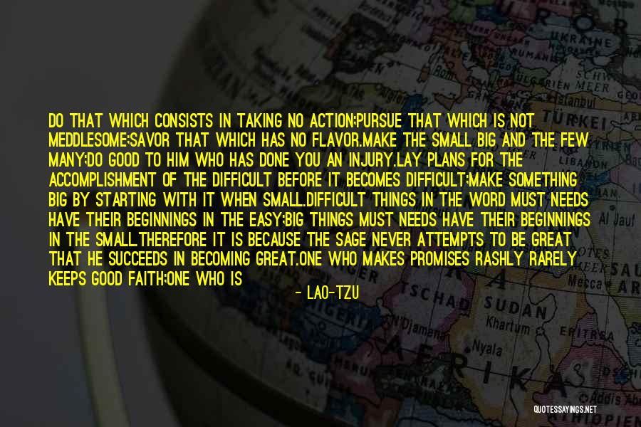 From Small Beginnings Come Great Things Quotes By Lao-Tzu From Small Beginnings Come Great Things Quotes By Lao-Tzu