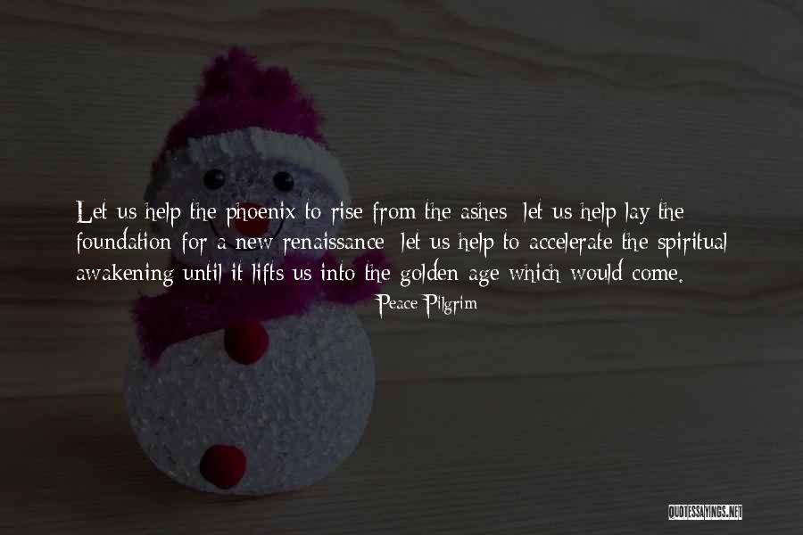 From The Ashes We Will Rise Quotes By Peace Pilgrim From The Ashes We Will Rise Quotes By Peace Pilgrim