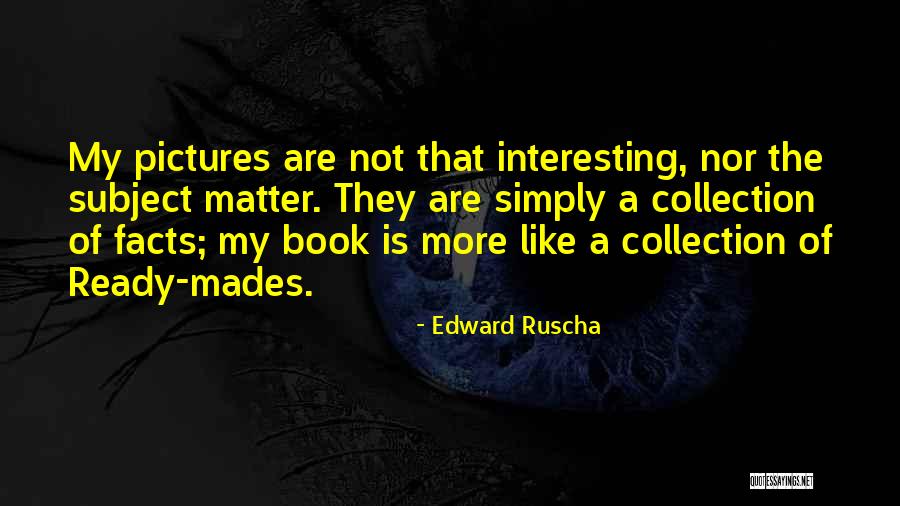From The Book Of Edward Quotes By Edward Ruscha From The Book Of Edward Quotes By Edward Ruscha