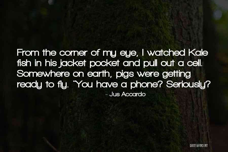 From The Corner Of His Eye Quotes By Jus Accardo From The Corner Of His Eye Quotes By Jus Accardo