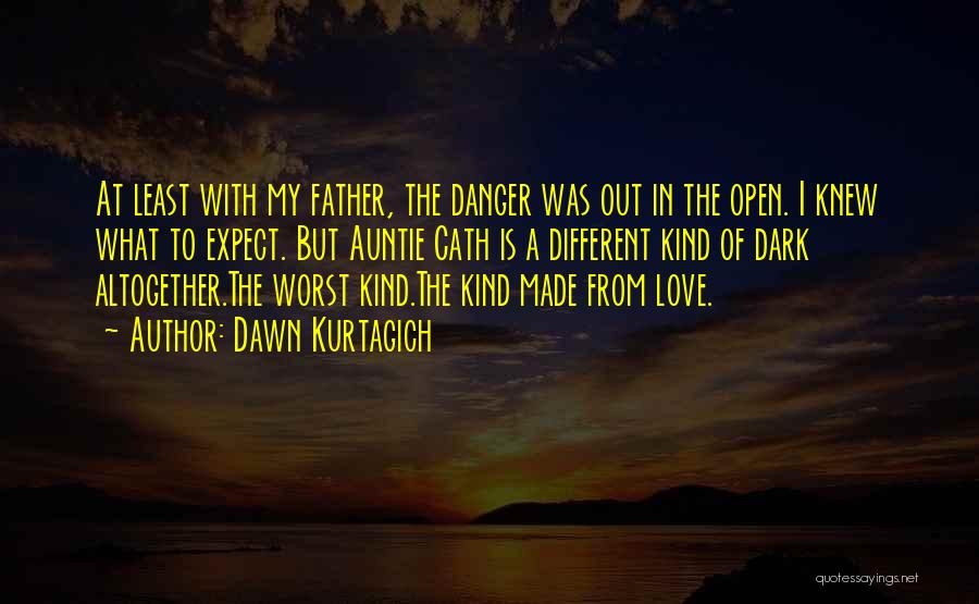 From The Dark To The Dawn Quotes By Dawn Kurtagich