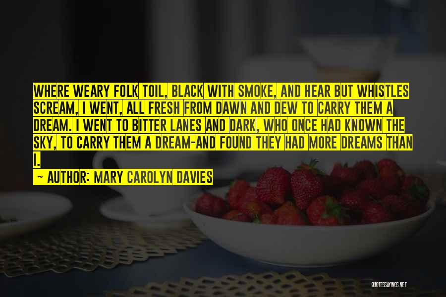 From The Dark To The Dawn Quotes By Mary Carolyn Davies