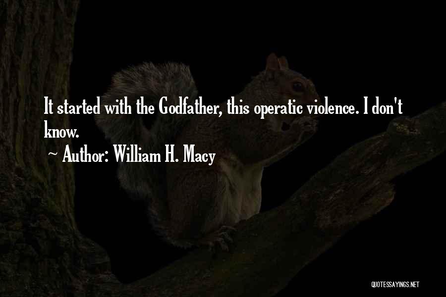From The Godfather Quotes By William H. Macy
