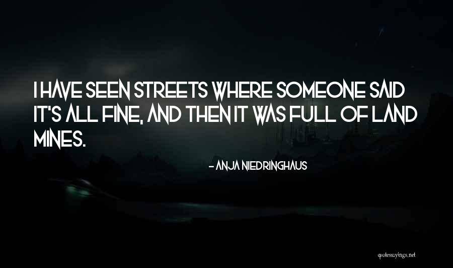 From The Mines To The Streets Quotes By Anja Niedringhaus From The Mines To The Streets Quotes By Anja Niedringhaus