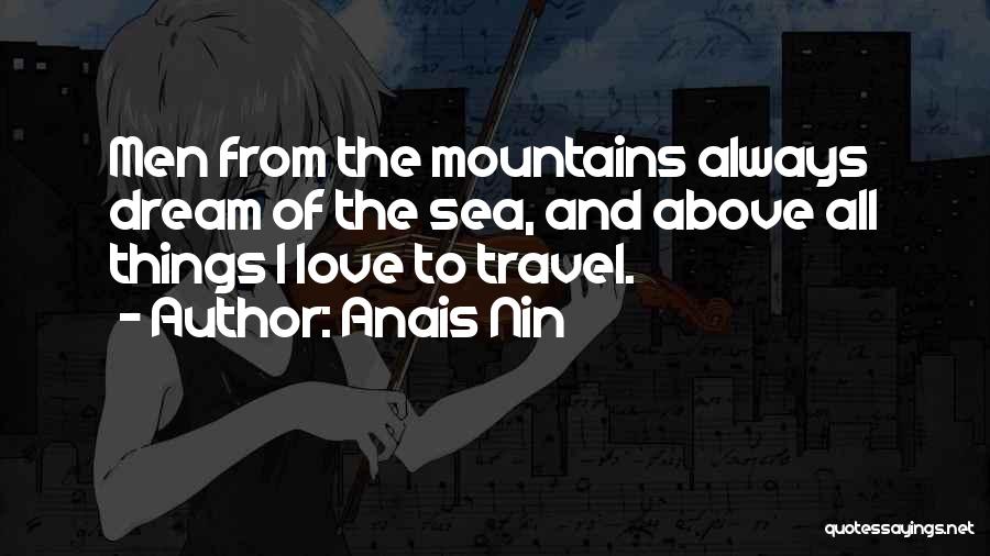 From The Mountains To The Sea Quotes By Anais Nin