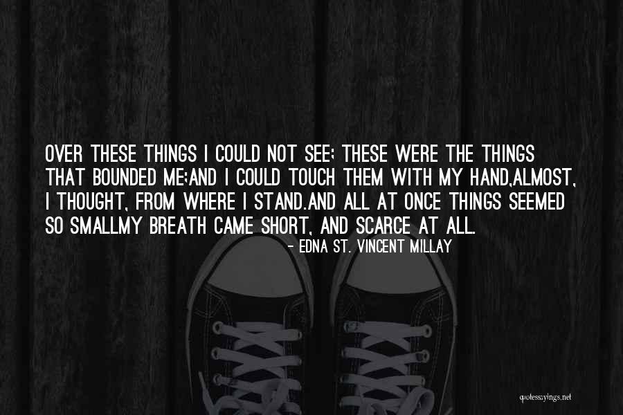 From Where I Stand Quotes By Edna St. Vincent Millay From Where I Stand Quotes By Edna St. Vincent Millay