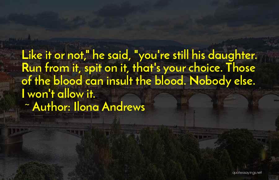 From Your Daughter Quotes By Ilona Andrews