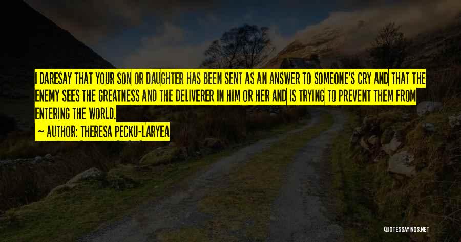From Your Daughter Quotes By Theresa Pecku-Laryea