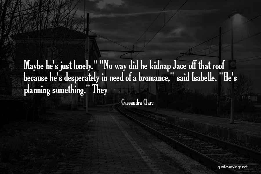 Fromentier Quotes By Cassandra Clare Fromentier Quotes By Cassandra Clare