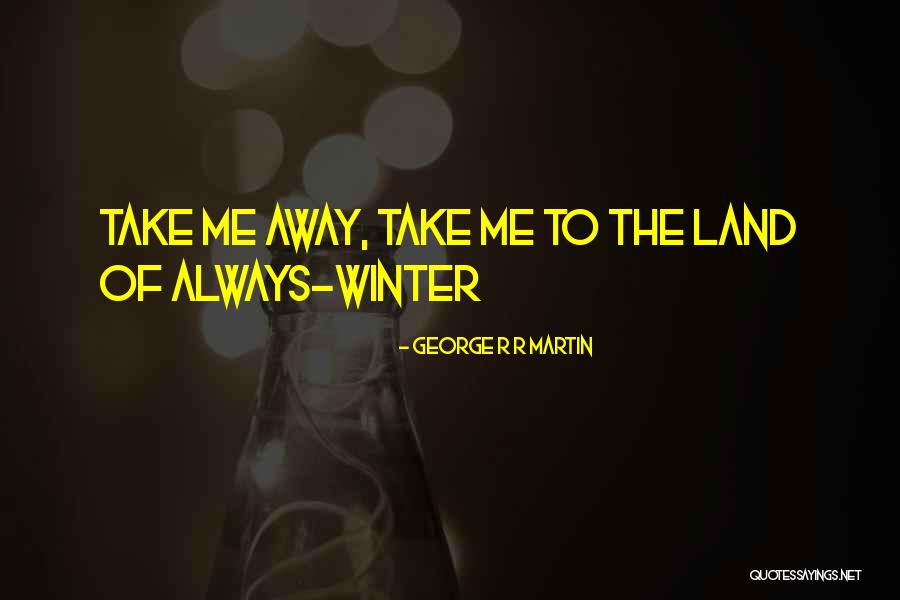 Frondescent Quotes By George R R Martin Frondescent Quotes By George R R Martin