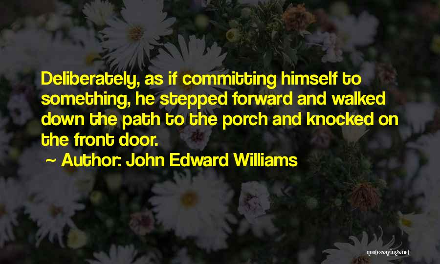 Front Porch Quotes By John Edward Williams