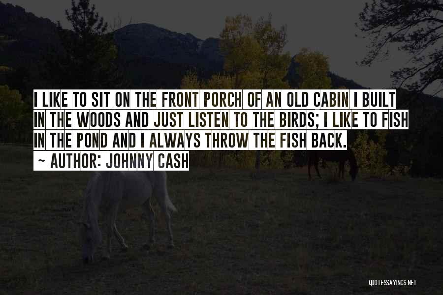 Front Porch Quotes By Johnny Cash