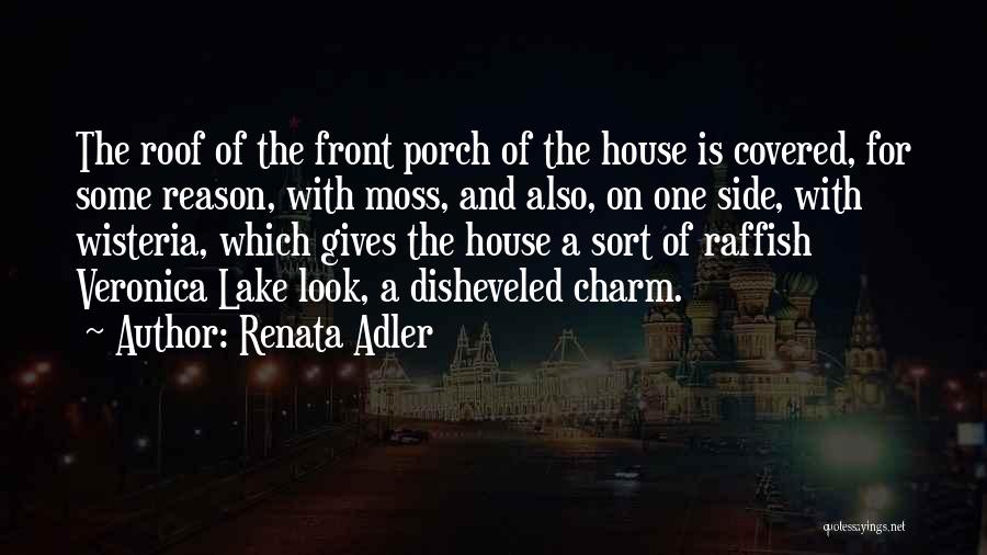 Front Porch Quotes By Renata Adler