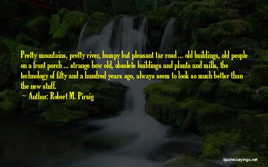 Front Porch Quotes By Robert M. Pirsig