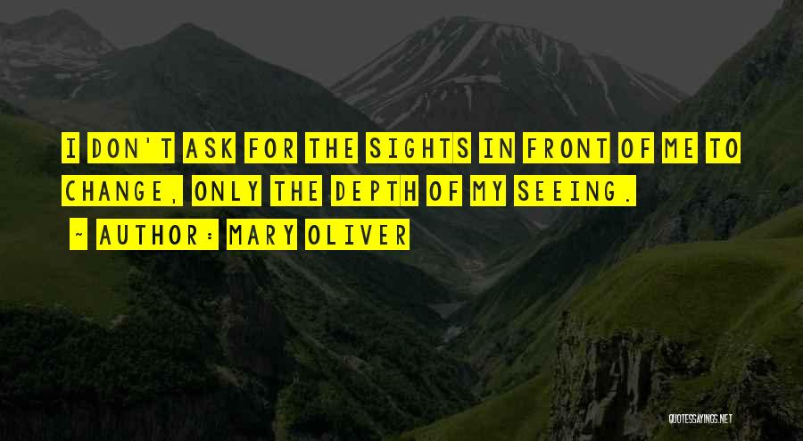 Front Sight Quotes By Mary Oliver