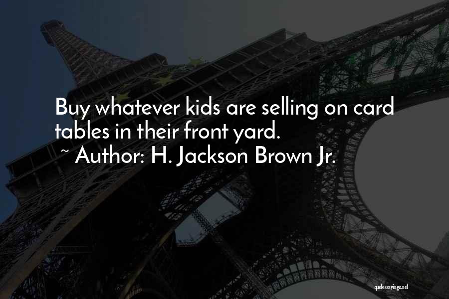 Front Yards Quotes By H. Jackson Brown Jr.