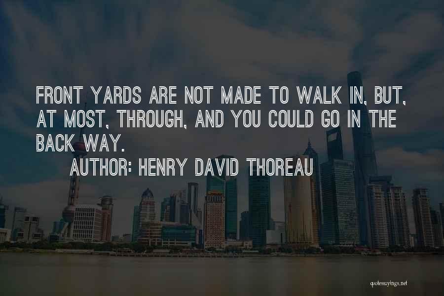 Front Yards Quotes By Henry David Thoreau