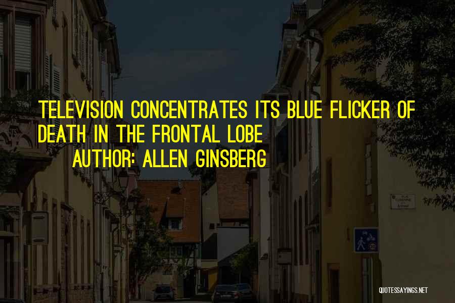 Frontal Lobe Quotes By Allen Ginsberg