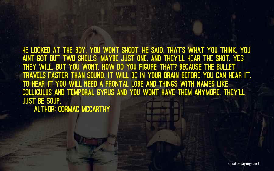 Frontal Lobe Quotes By Cormac McCarthy