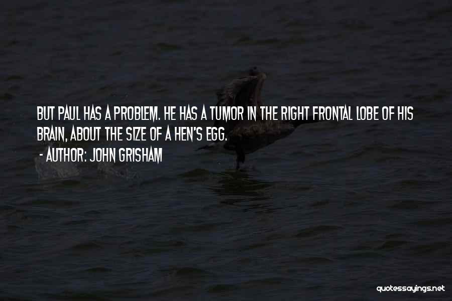 Frontal Lobe Quotes By John Grisham