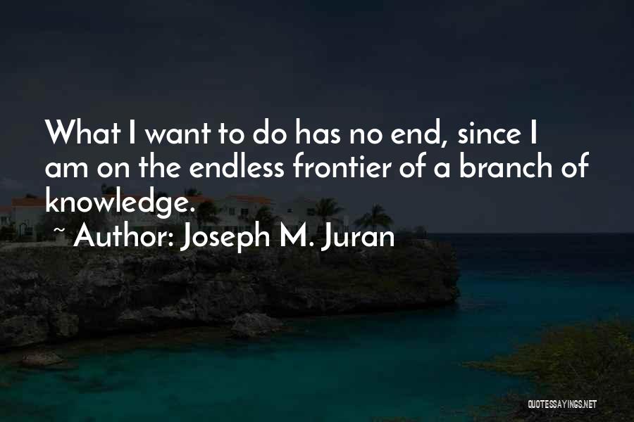Frontier Quotes By Joseph M. Juran