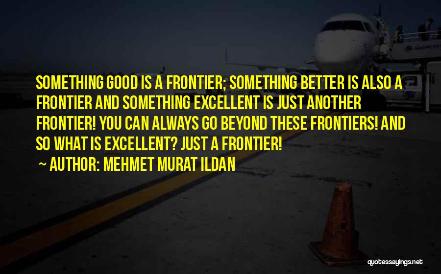 Frontier Quotes By Mehmet Murat Ildan