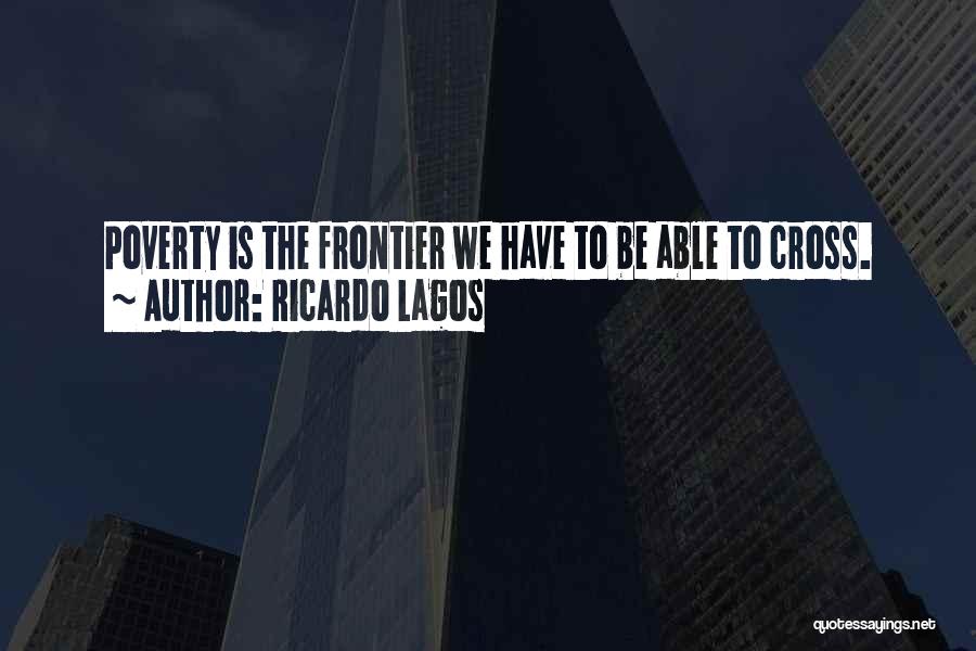 Frontier Quotes By Ricardo Lagos