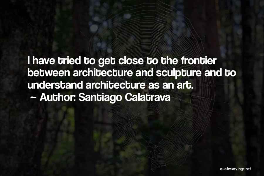 Frontier Quotes By Santiago Calatrava