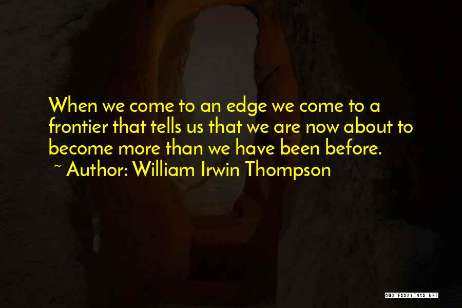 Frontier Quotes By William Irwin Thompson