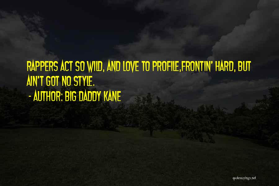 Frontin Quotes By Big Daddy Kane