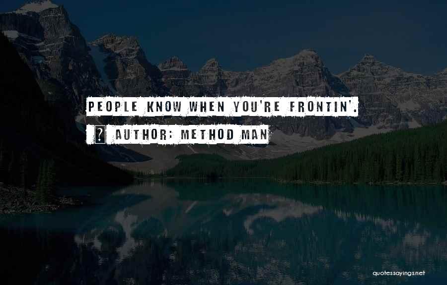 Frontin Quotes By Method Man