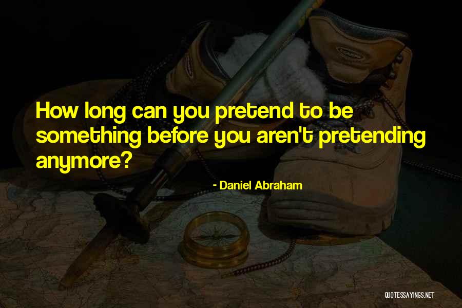 Frontward Pointy Quotes By Daniel Abraham