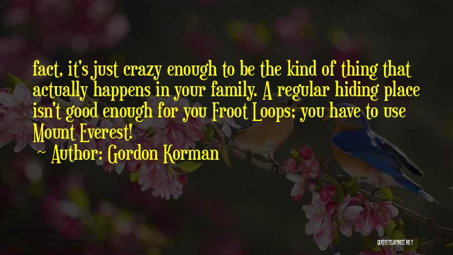 Froot Loops Quotes By Gordon Korman